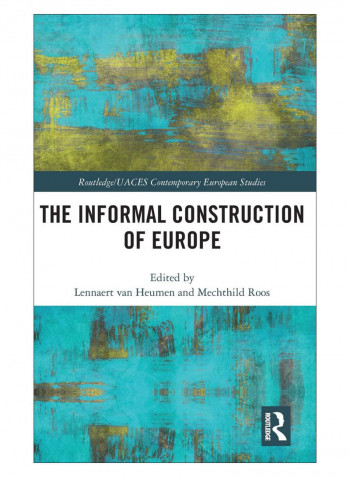The Informal Construction Of Europe Hardcover 1st Edition