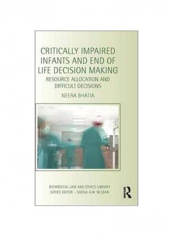 Critically Impaired Infants And End Of Life Decision Making Paperback
