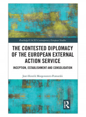 The Contested Diplomacy Of The European External Action Service Hardcover 1st Edition