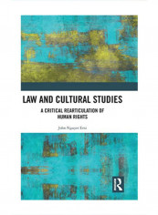 Law And Cultural Studies: A Critical Rearticulation Of Human Rights Hardcover 1