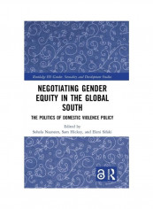 Negotiating Gender Equity In The Global South: The Politics Of Domestic Violence Policy Hardcover English - 2019