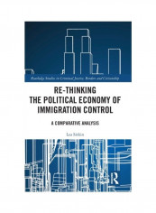 Re-Thinking The Political Economy Of Immigration Control: A Comparative Analysis Hardcover English by Lea Sitkin