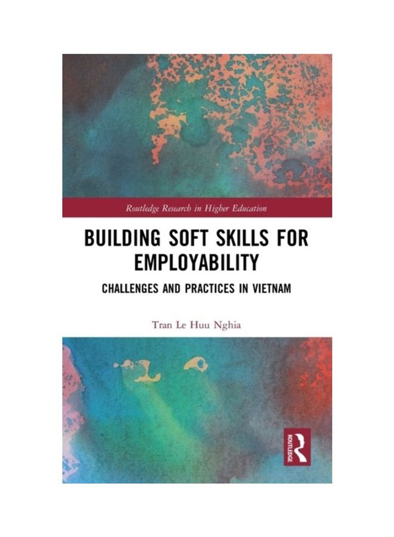 Building Soft Skills For Employability: Challenges And Practices In Vietnam Hardcover English by Tran Le Huu Nghia - 2019