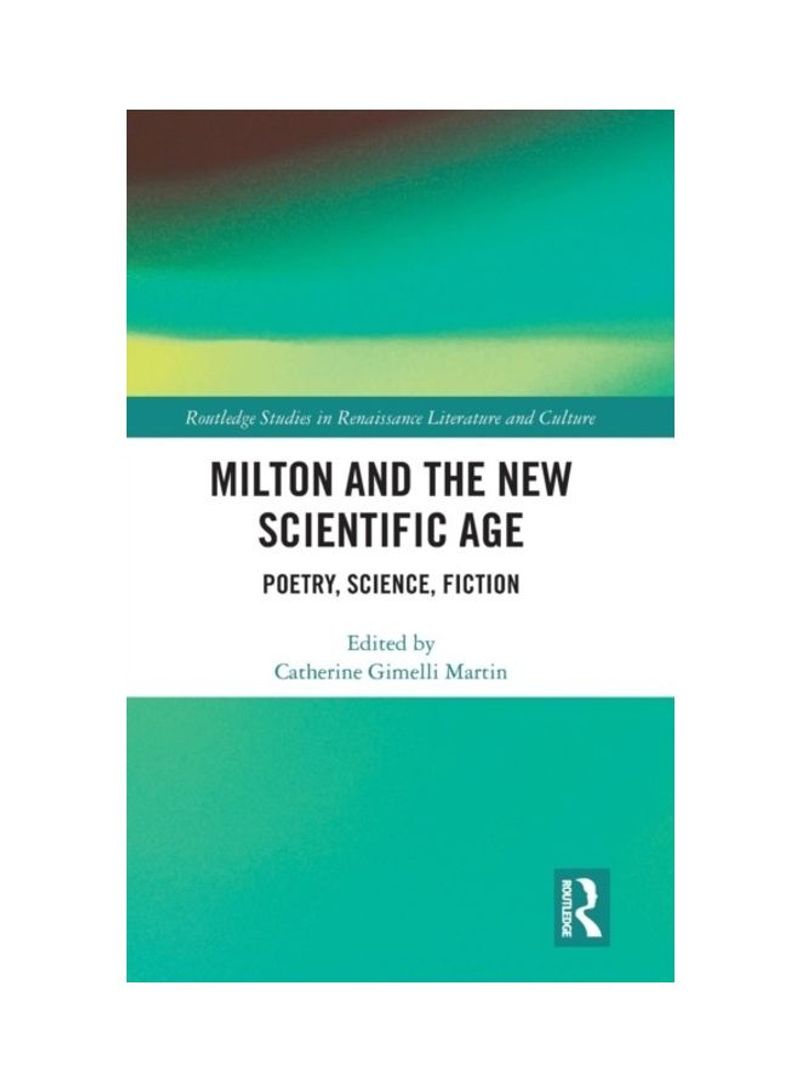 Milton And The New Scientific Age: Poetry, Science, Fiction Hardcover English - 2019