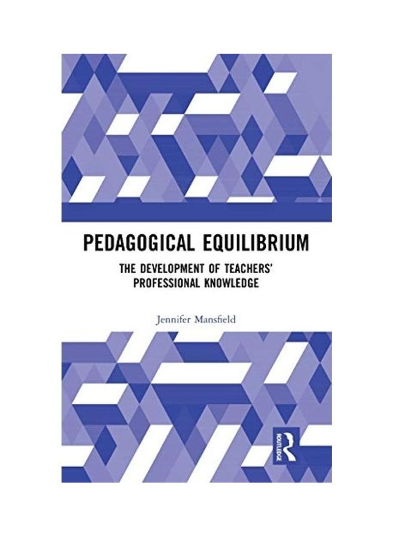 Pedagogical Equilibrium: The Development of Teachers' Professional Knowledge Hardcover English by Jennifer Mansfield - 2019