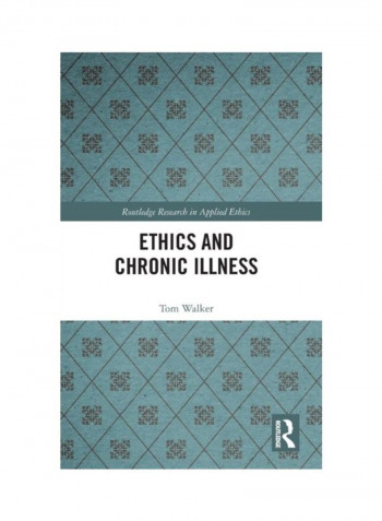 Ethics And Chronic Illness Hardcover English by Tom Walker