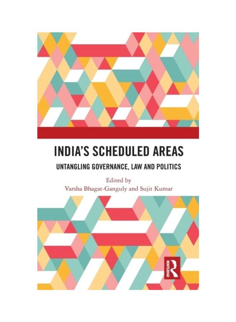 India's Scheduled Areas: Untangling Governance, Law And Politics Hardcover English