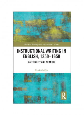 Instructional Writing In English, 1350-1650: Materiality And Meaning Hardcover