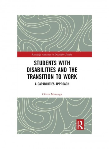 Students With Disabilities And The Transition To Work: A Capabilities Approach Hardcover English by Oliver Mutanga - 2019