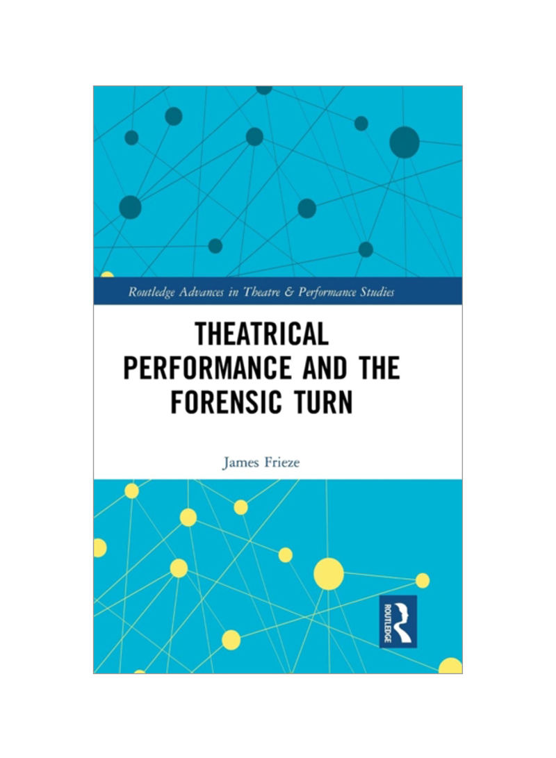 Theatrical Performance And The Forensic Turn Hardcover