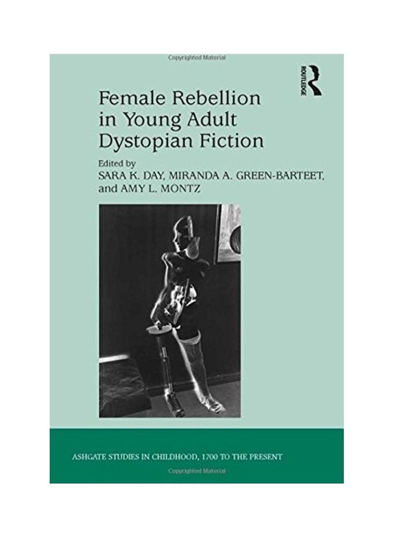 Female Rebellion In Young Adult Dystopian Fiction Hardcover English by Sara K. Day