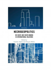 Necrogeopolitics: On Death And Death-Making In International Relations Hardcover الإنجليزية