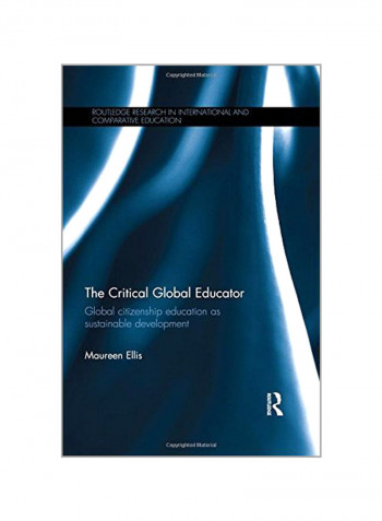The Critical Global Educator : Global Citizenship Education As Sustainable Development Hardcover