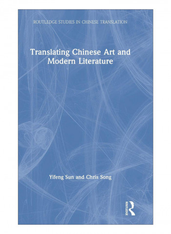 Translating Chinese Art And Modern Literature Hardcover 1st Edition