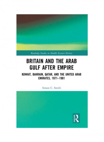 Britain And The Arab Gulf After Empire Hardcover الإنجليزية by Simon C. Smith
