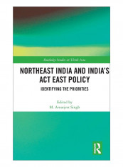 Northeast India And India'S Act East Policy Hardcover 1st Edition
