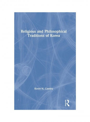 Religious And Philosophical Traditions Of Korea Hardcover English by Kevin Cawley