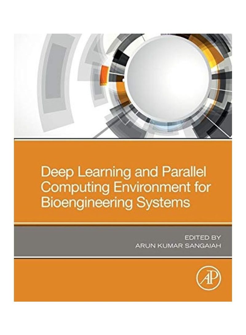Deep Learning and Parallel Computing Environment for Bioengineering Systems Paperback English by Arun Kumar Sangaiah