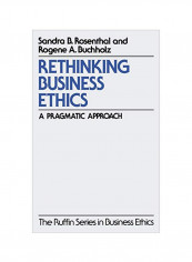 Rethinking Business Ethics: A Pragmatic Approach Hardcover