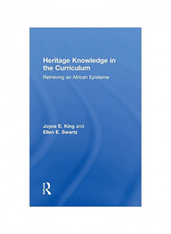 Heritage Knowledge In The Curriculum: Retrieving An African Episteme Hardcover