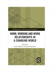 Work, Working And Work Relationships In A Changing World Hardcover