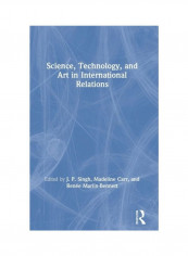 Science, Technology, And Art In International Relations Hardcover الإنجليزية