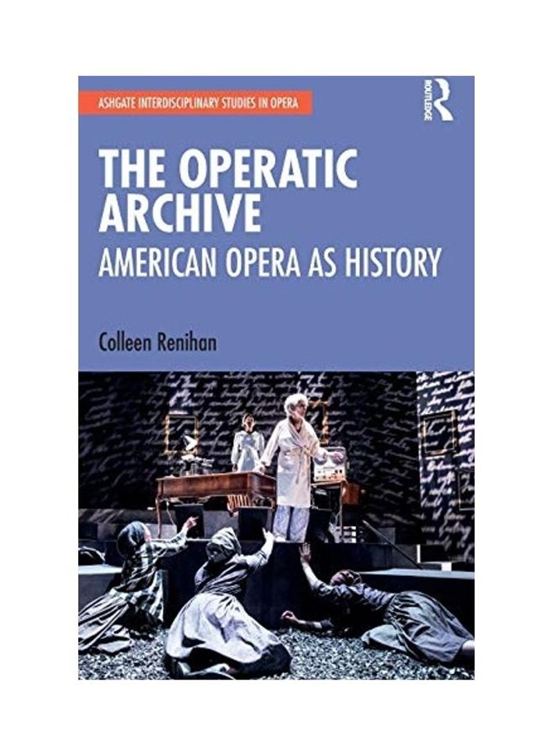 The Operatic Archive Hardcover English by Colleen Renihan