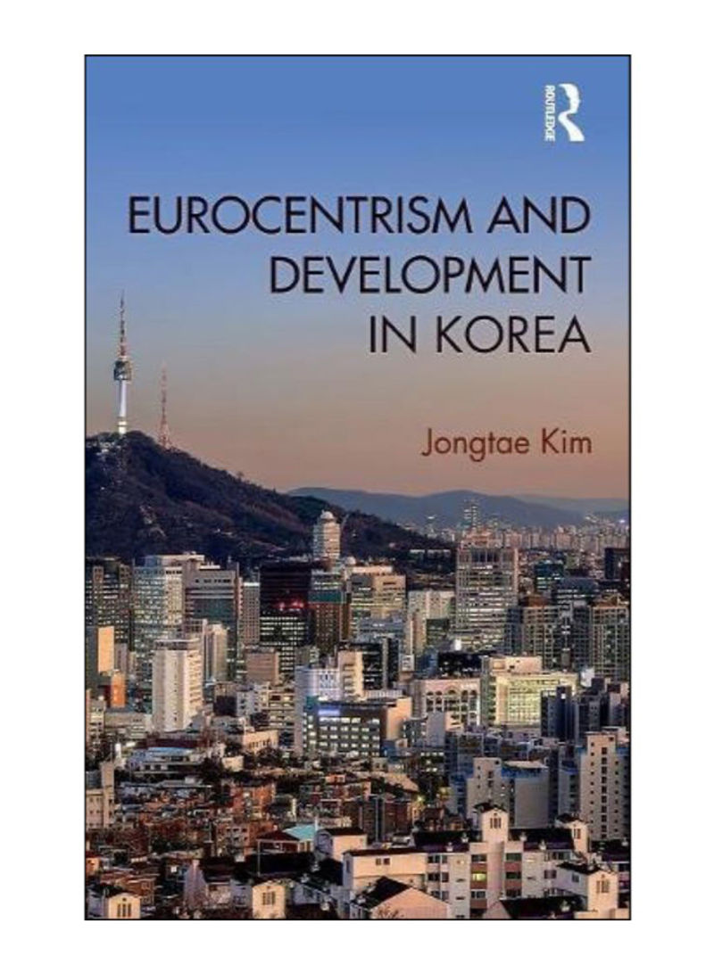 Eurocentrism And Development In Korea Hardcover 1st Edition