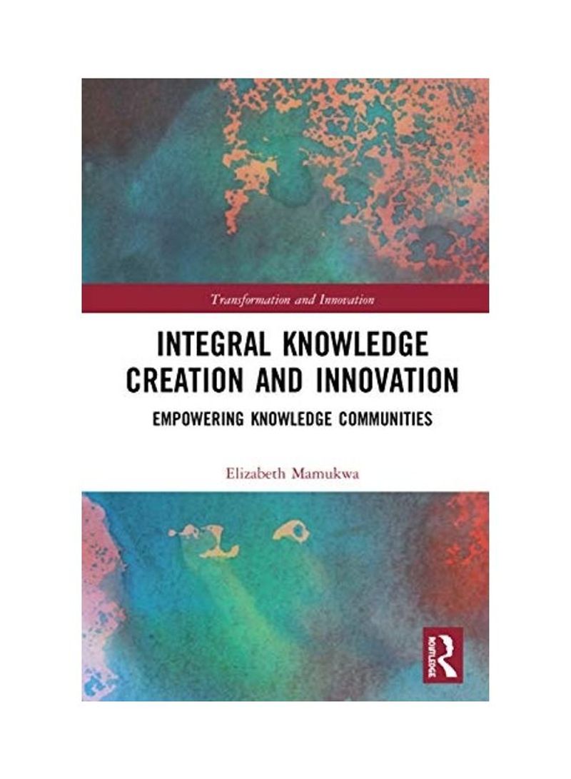 Integral Knowledge Creation And Innovation Hardcover English by Elizabeth Mamukwa