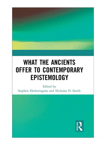 What The Ancients Offer To Contemporary Epistemology Hardcover