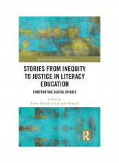 Stories From Inequity To Justice In Literacy Education: Confronting Digital Divides Hardcover English - 2019