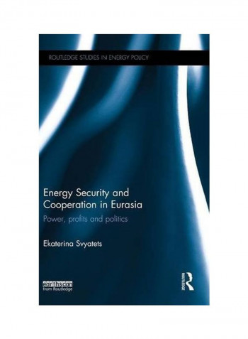 Energy Security And Cooperation In Eurasia Hardcover