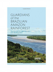 Guardians Of The Brazilian Amazon Rainforest Hardcover