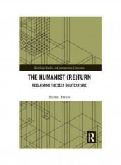 The Humanist (Re)turn: Reclaiming The Self In Literature Hardcover الإنجليزية by Michael Bryson