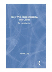 Free Will, Responsibility, And Crime Hardcover 1st Edition