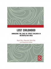 Lost Childhood: Unmasking the Lives of Street Children in Metropolitan India Hardcover English by Kapil Dev - 2020