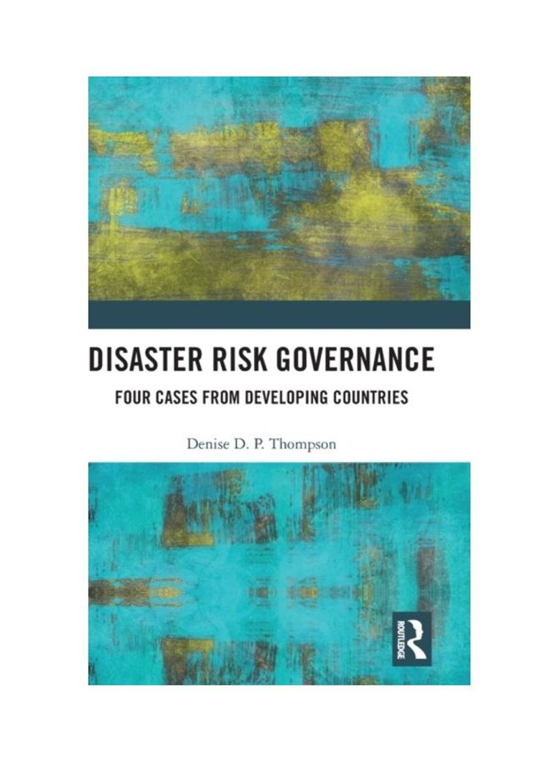 Disaster Risk Governance: Four Cases From Developing Countries Hardcover English by Denise D. P. Thompson