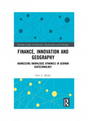 Finance, Innovation And Geography: Harnessing Knowledge Dynamics In German Biotechnology Hardcover الإنجليزية by Felix C. Muller - 2019