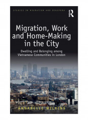 Migration, Work And Home-Making In The City Hardcover 1st Edition
