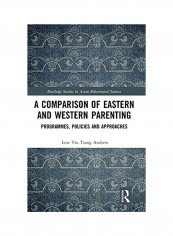 A Comparison Of Eastern And Western Parenting: Programmes, Policies And Approaches Hardcover English by Low Yiu Tsang Andrew