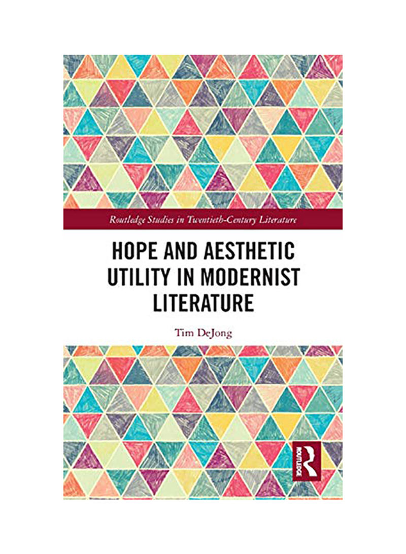 Hope And Aesthetic Utility In Modernist Literature Hardcover
