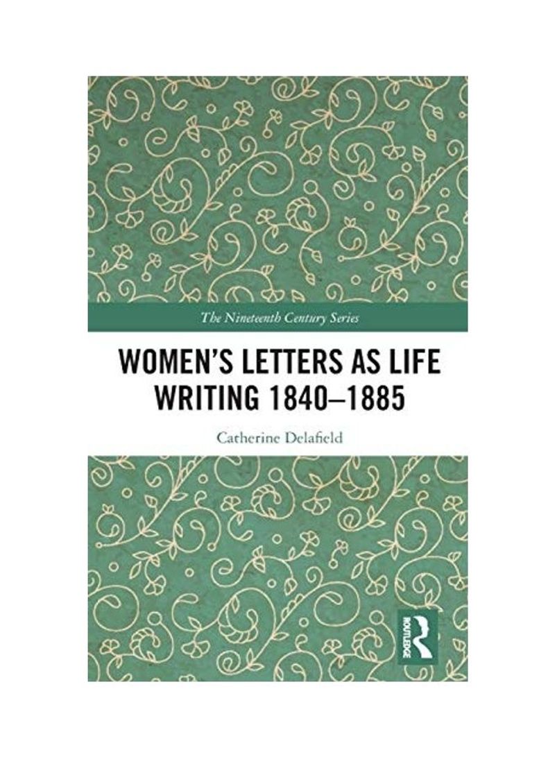 Women's Letters as Life Writing 1840-1885 Hardcover English by Catherine Delafield - 2019