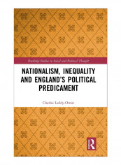 Nationalism, Inequality And England'S Political Predicament Hardcover 1st Edition