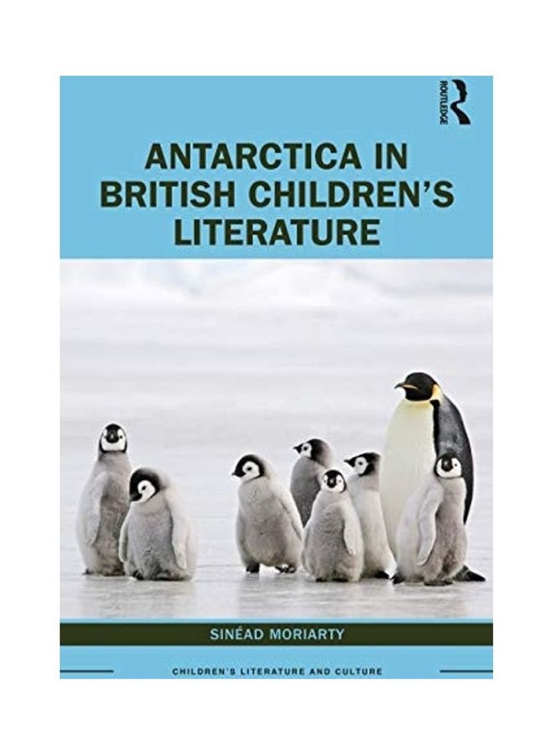 Antarctica in British Children's Literature Hardcover English by Sinead Moriarty - 2020