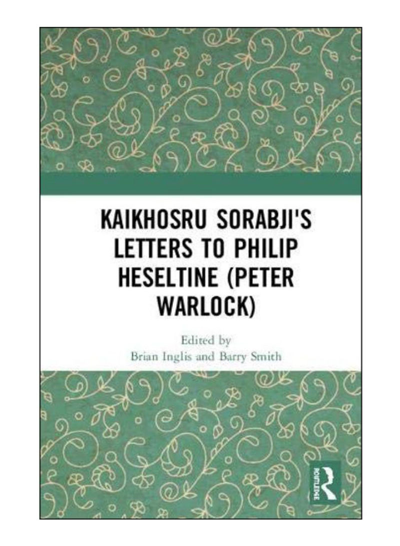 Kaikhosru Sorabji'S Letters To Philip Heseltine (Peter Warlock) Hardcover 1st Edition