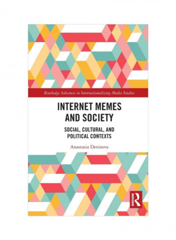 Internet Memes And Society: Social, Cultural, And Political Contexts Hardcover