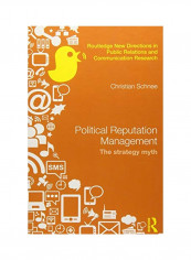 Political Reputation Management: The Strategy Myth Hardcover