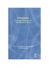 Africapitalism: Sustainable Business And Development In Africa Hardcover