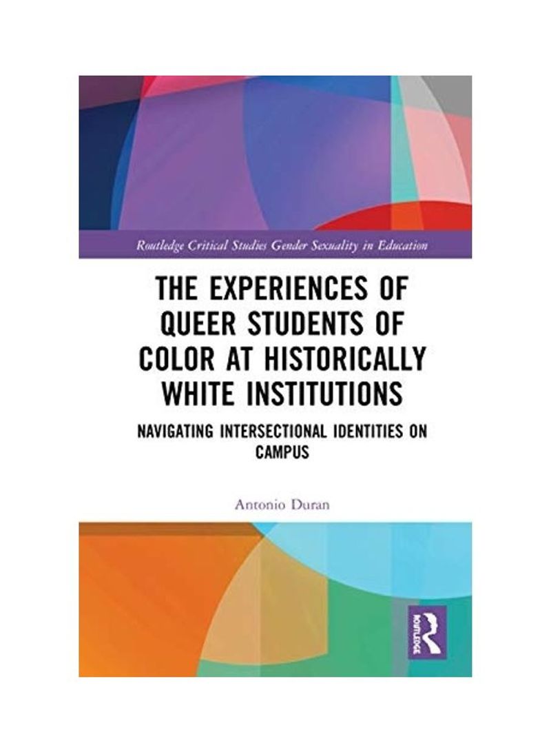 The Experiences Of Queer Students Of Color At Historically White Institutions Hardcover English by Antonio Duran