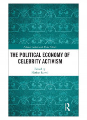 The Political Economy Of Celebrity Activism Hardcover 1st Edition